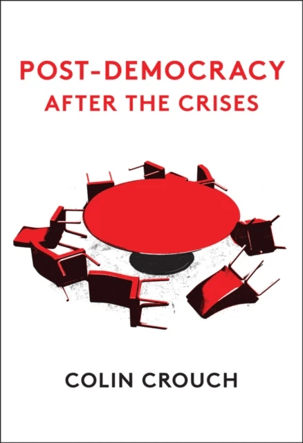 Post-Democracy After the Crises av Colin (London School of Economics) Crouch