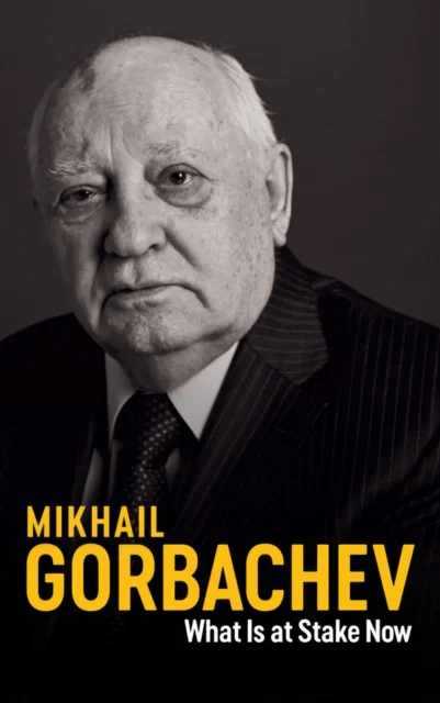 What Is at Stake Now av Mikhail Gorbachev