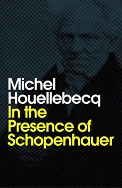 In the Presence of Schopenhauer av Michel Houellebecq