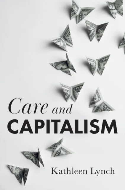 Care and Capitalism av Kathleen Lynch