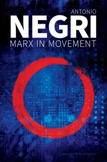 Marx in Movement av Antonio (University of Padua) Negri