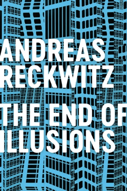 The End of Illusions av Andreas Reckwitz