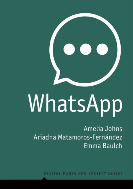 WhatsApp av Amelia Johns, Ariadna Matamoros-Fernandez, Emma Baulch