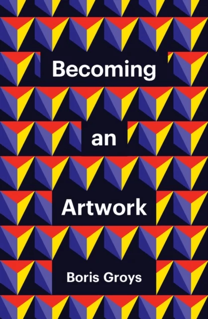Becoming an Artwork av Boris Groys