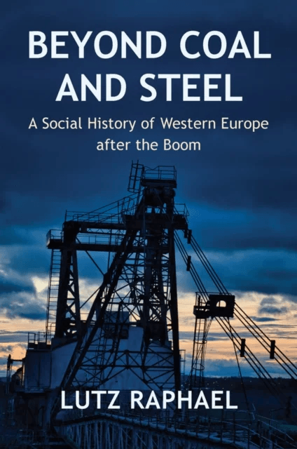 Beyond Coal and Steel av Lutz Raphael