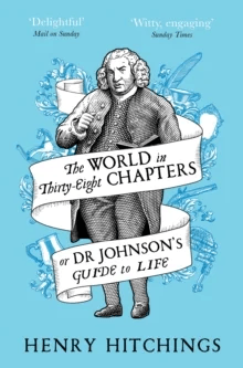The World in Thirty-Eight Chapters or Dr Johnson's Guide to Life av Henry Hitchings