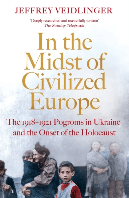 In the Midst of Civilized Europe av Jeffrey Veidlinger