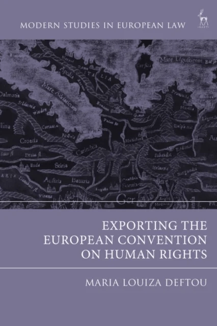 Exporting the European Convention on Human Rights av Maria-Louiza (National and Kapodistrian University of Athens Greece) Deftou