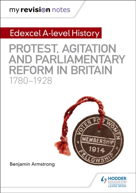 My Revision Notes: Edexcel A-level History: Protest, Agitation and Parliamentary Reform in Britain 1 av Benjamin Armstrong