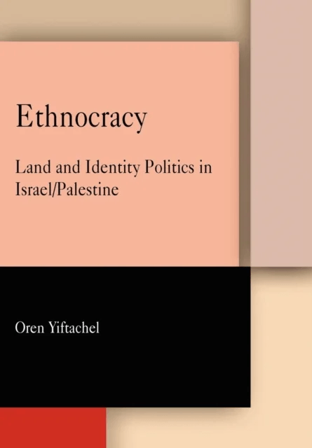 Ethnocracy av Oren Yiftachel