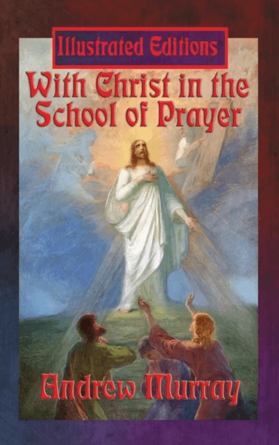 With Christ in the School of Prayer (Illustrated Edition) av Andrew Murray