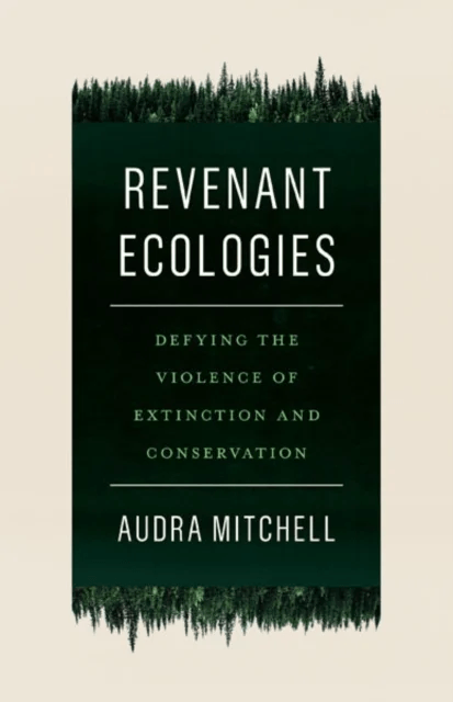 Revenant Ecologies av Audra Mitchell