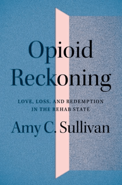 Opioid Reckoning av Amy C. Sullivan