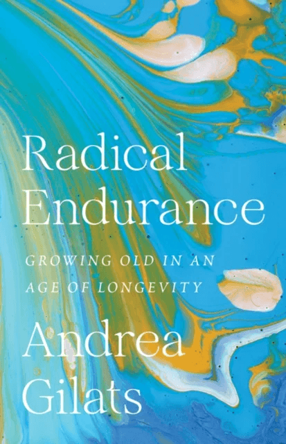 Radical Endurance av Andrea Gilats