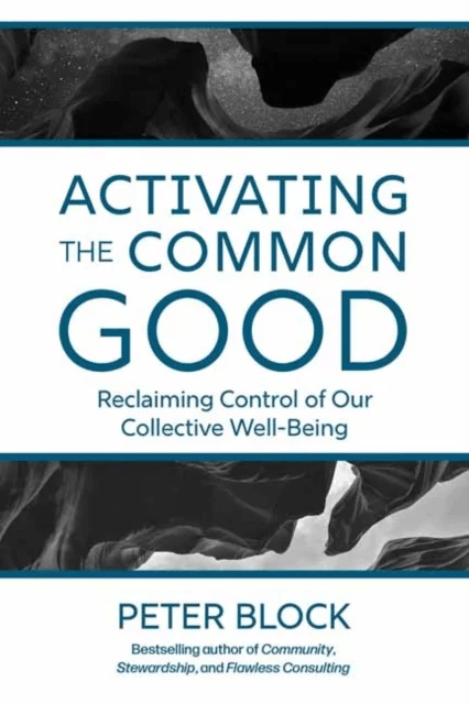 Activating the Common Good av Peter Block