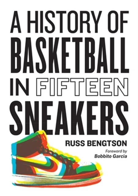 History of Basketball in Fifteen Sneakers av Russ Bengtson