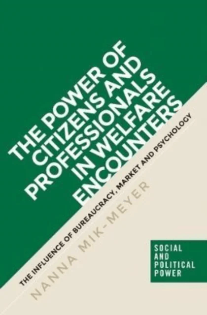 The Power of Citizens and Professionals in Welfare Encounters av Nanna Mik-Meyer