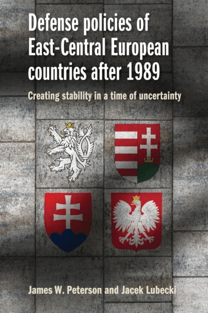 Defense Policies of East-Central European Countries After 1989 av James W. Peterson, Jacek Lubecki