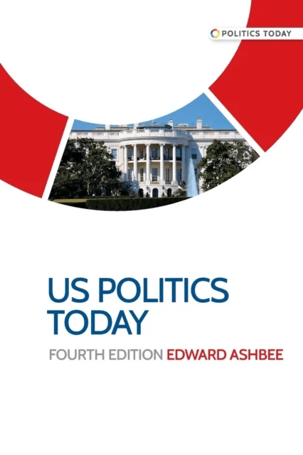 Us Politics Today av Edward Ashbee