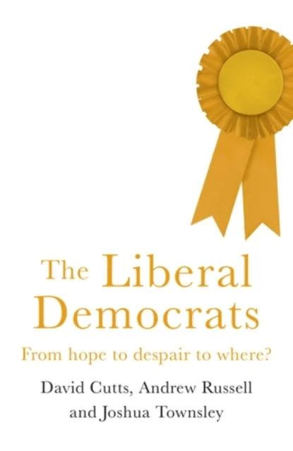 The Liberal Democrats av David Cutts, Andrew Russell, Joshua Harry Townsley