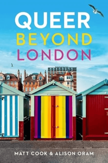 Queer Beyond London av Matt Cook, Alison Oram