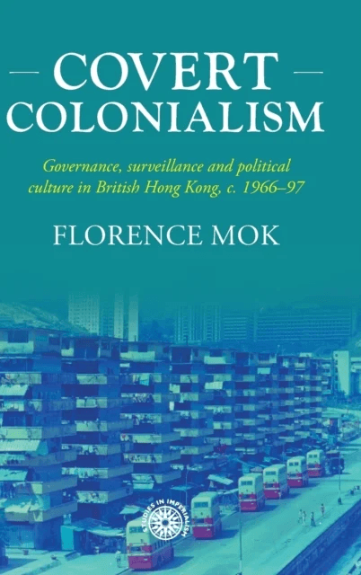 Covert Colonialism av Florence Mok