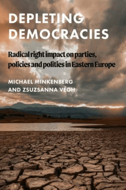 Depleting Democracies av Michael Minkenberg, Zsuzsanna Vegh