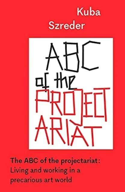 The ABC of the Projectariat av Kuba Szreder