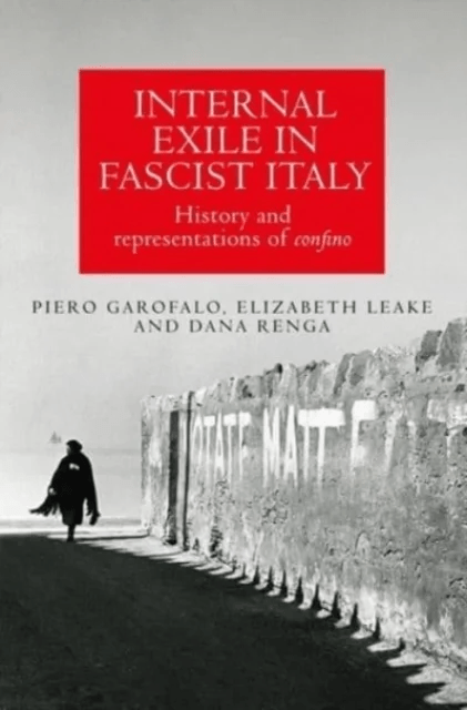 Internal Exile in Fascist Italy av Piero Garofalo, Elizabeth Leake, Dana Renga