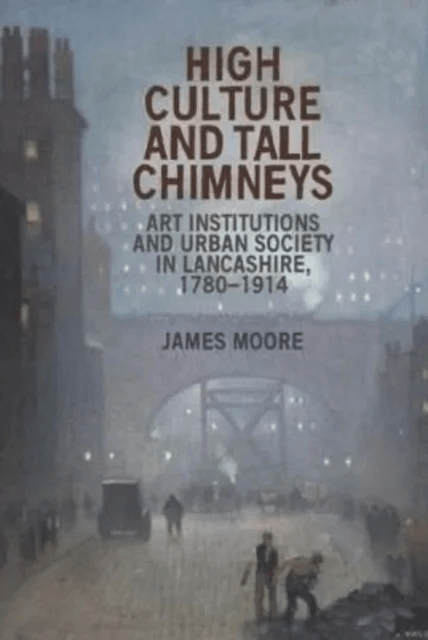 High Culture and Tall Chimneys av James Moore
