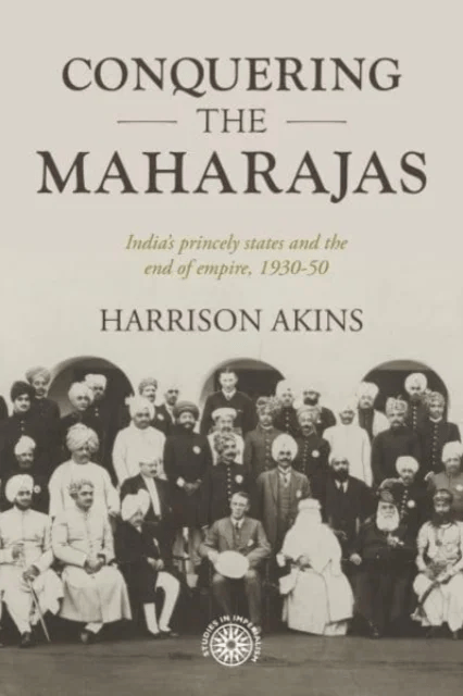 Conquering the Maharajas av Harrison Akins