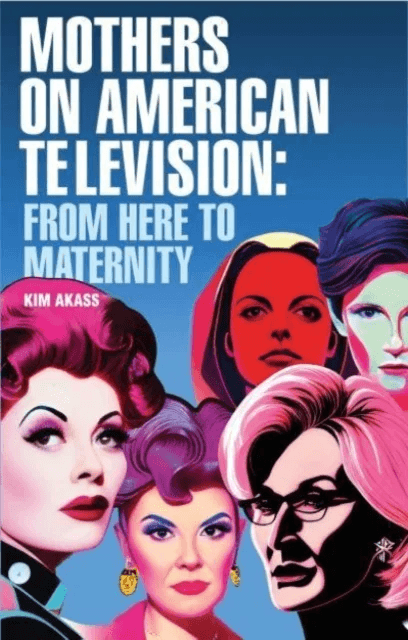 Mothers on American Television av Kim Akass