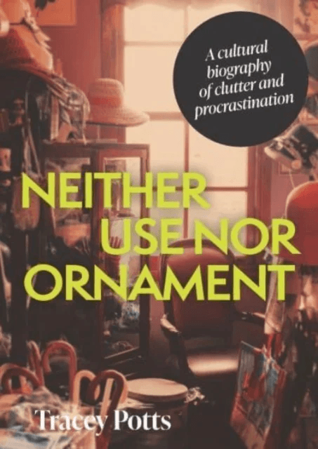 Neither Use nor Ornament av Tracey Potts