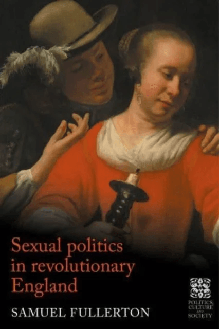 Sexual Politics in Revolutionary England av Sam Fullerton