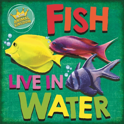 In the Animal Kingdom: Fish Live in Water av Sarah Ridley