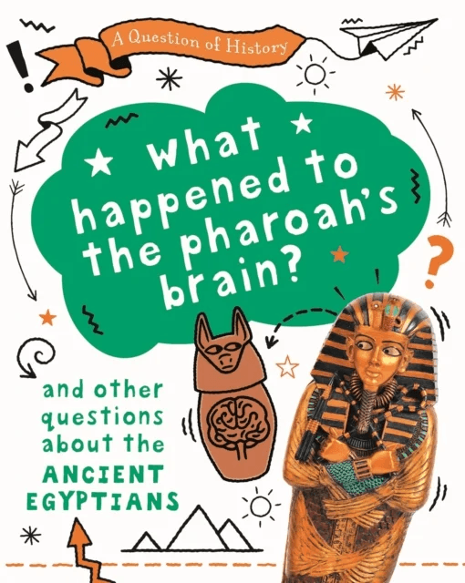 A Question of History: What happened to the pharaoh's brain? And other questions about ancient Egypt av Tim Cooke