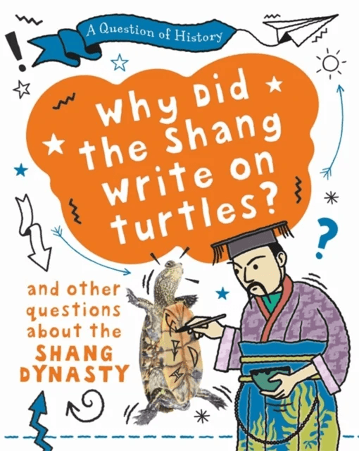 A Question of History: Why did the Shang write on turtles? And other questions about the Shang Dynas av Tim Cooke