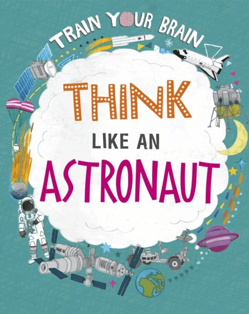Train Your Brain: Think Like an Astronaut av Alex Woolf