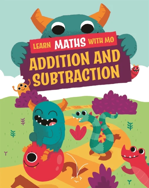 Learn Maths with Mo: Addition and Subtraction av Hilary Koll, Steve Mills