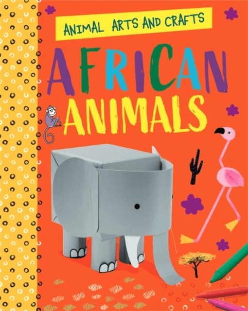 Animal Arts and Crafts: African Animals av Annalees Lim