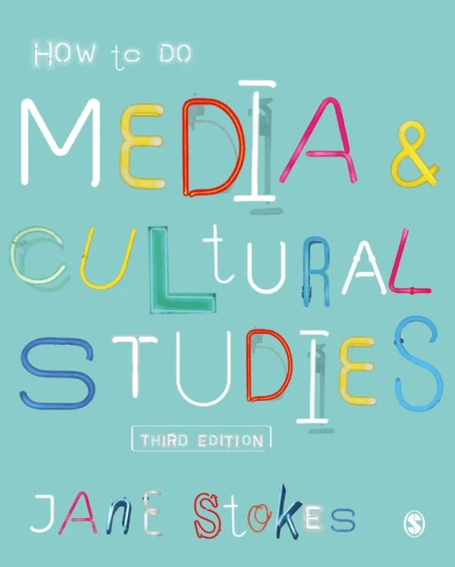 How to Do Media and Cultural Studies av Jane Stokes