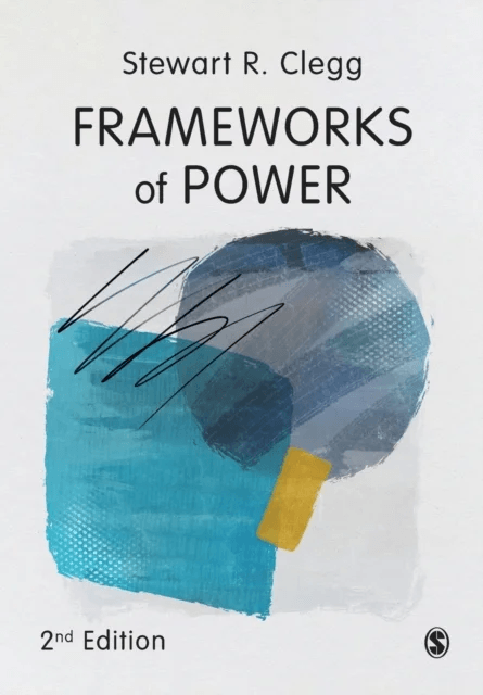 Frameworks of Power av Stewart R Clegg
