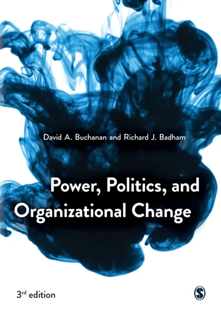 Power, Politics, and Organizational Change av David Buchanan, Richard Badham