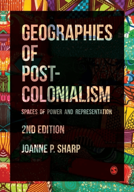 Geographies of Postcolonialism av Joanne P Sharp