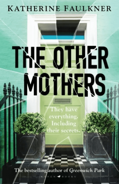 The Other Mothers : the unguessable, unputdownable new thriller from the internationally bestselling av Faulkner Katherine Faulkner