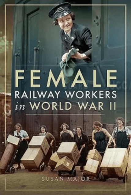 Female Railway Workers in World War II av Susan Major