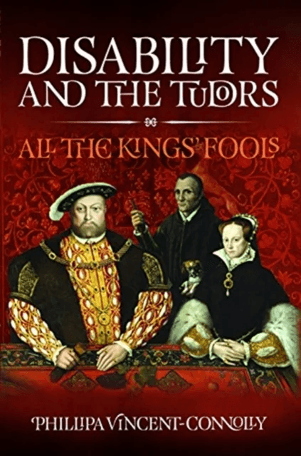 Disability and the Tudors av Phillipa Vincent Connolly