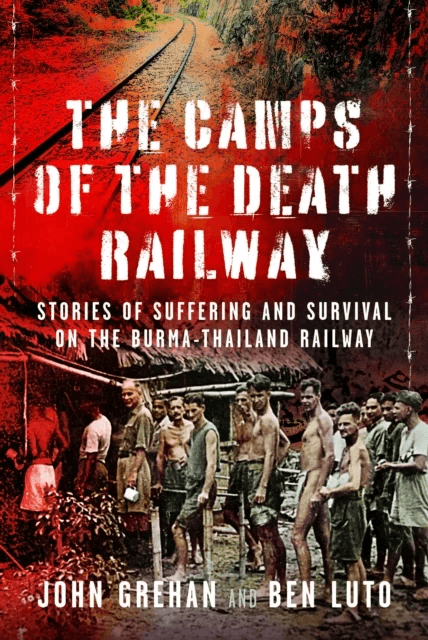 The Camps of the Death Railway av Ben Luto, John Grehan