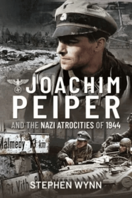 Joachim Peiper and the Nazi Atrocities of 1944 av Stephen Wynn