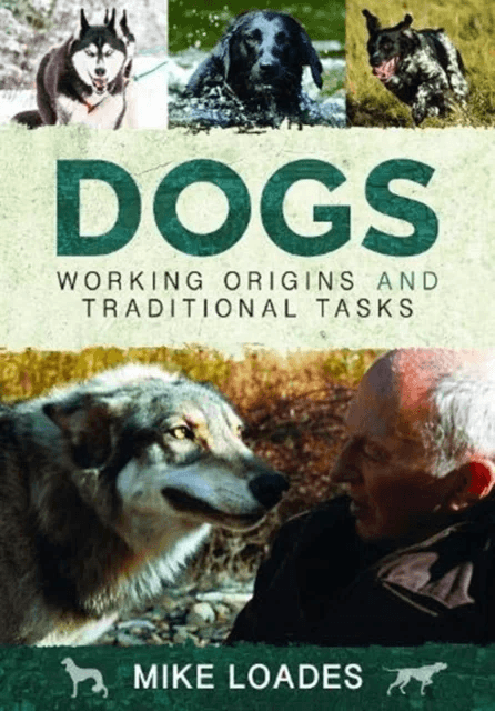 Dogs: Working Origins and Traditional Tasks av Mike Loades
